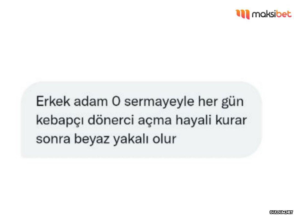 Erkek adam O sermayeyle...