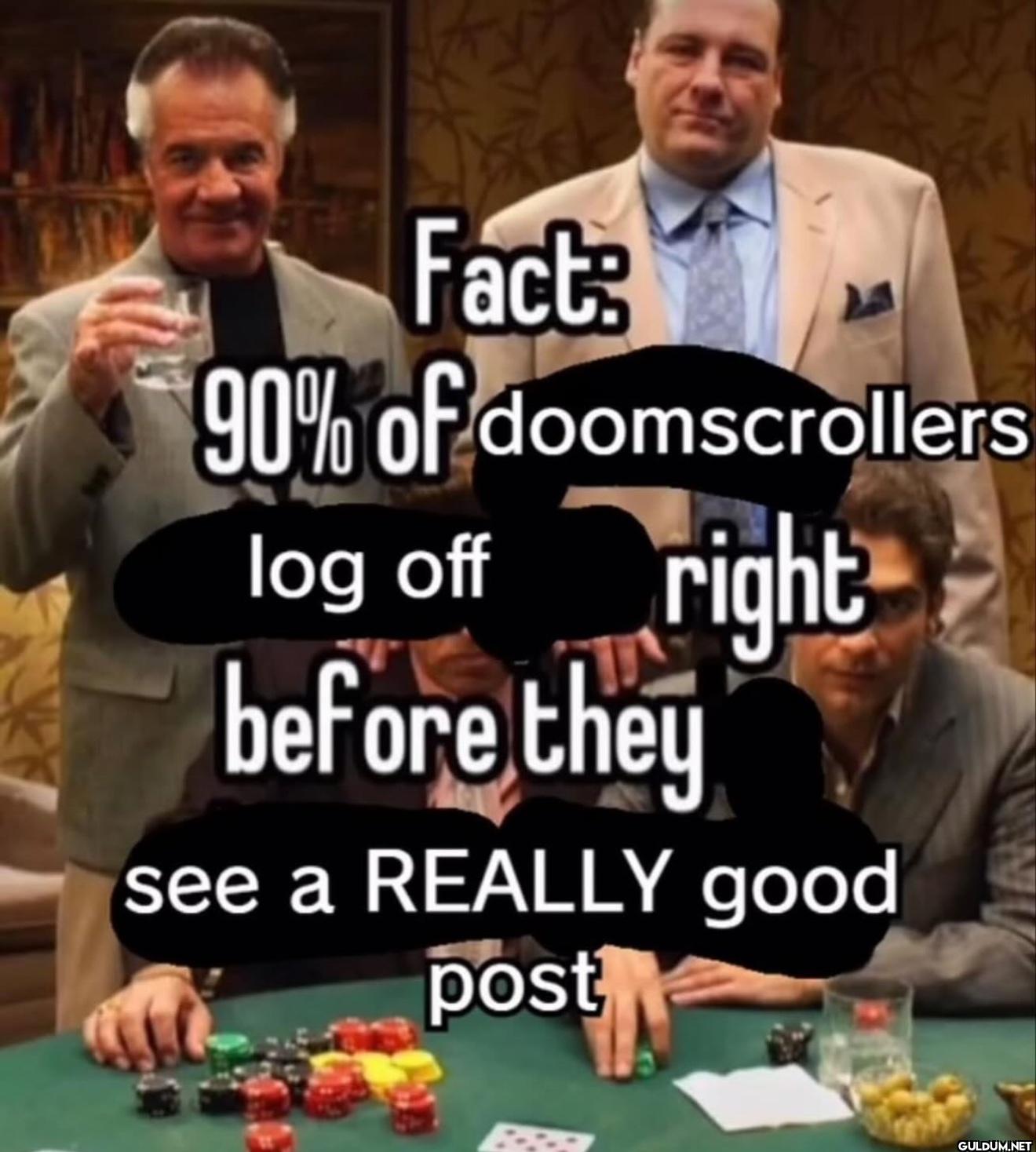 Fact: 90% of doomscrollers...
