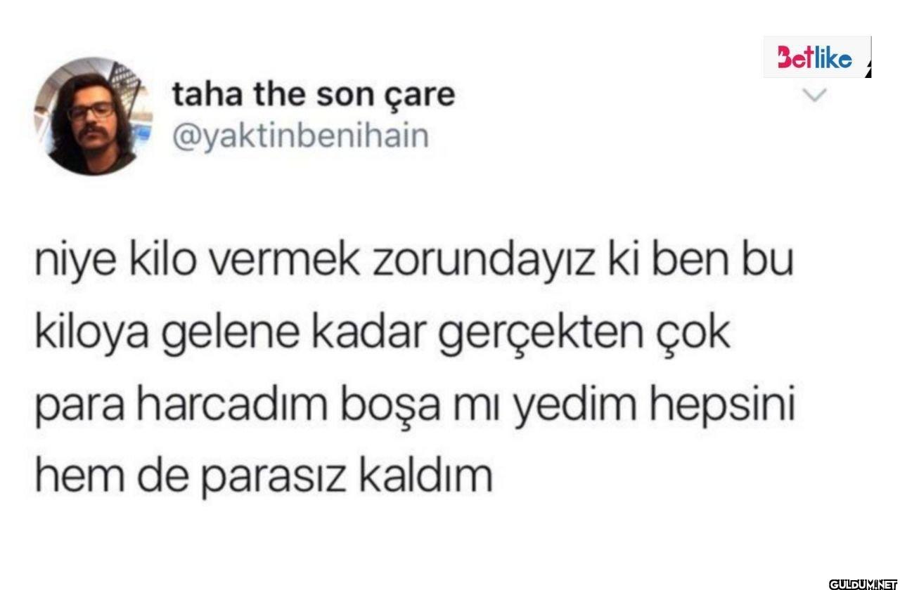 Betlike niye kilo vermek...