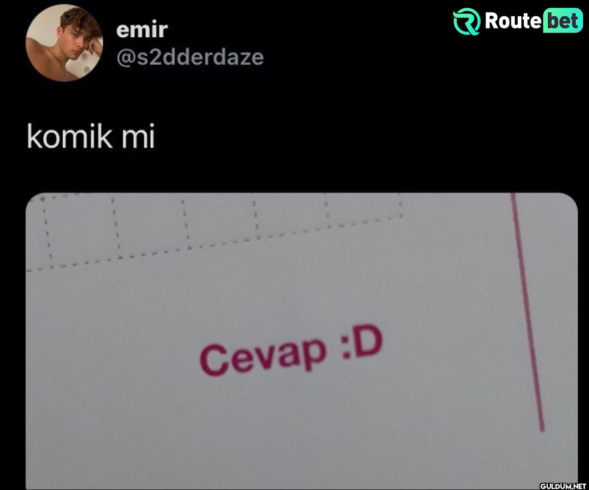 Route bet komik mi Cevap...