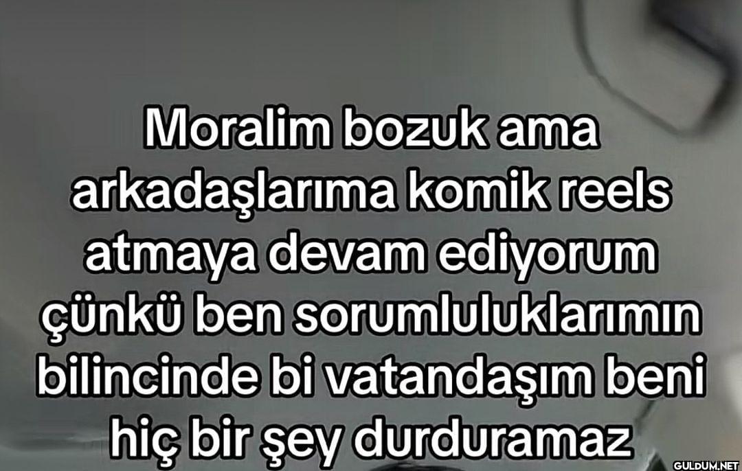 Moralim bozuk ama...