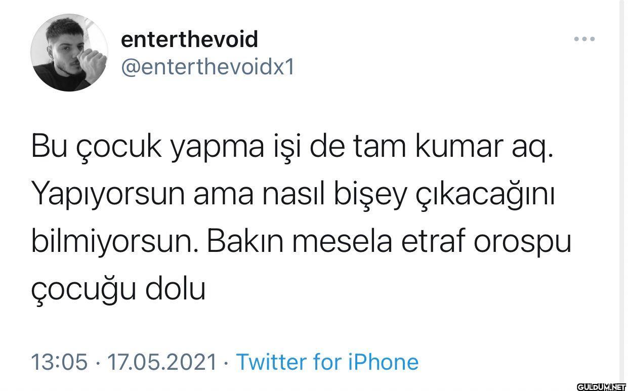Bu çocuk yapma işi de tam...