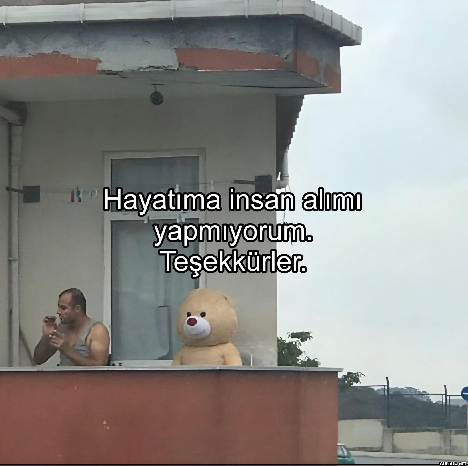 Hayatıma insan alımı...