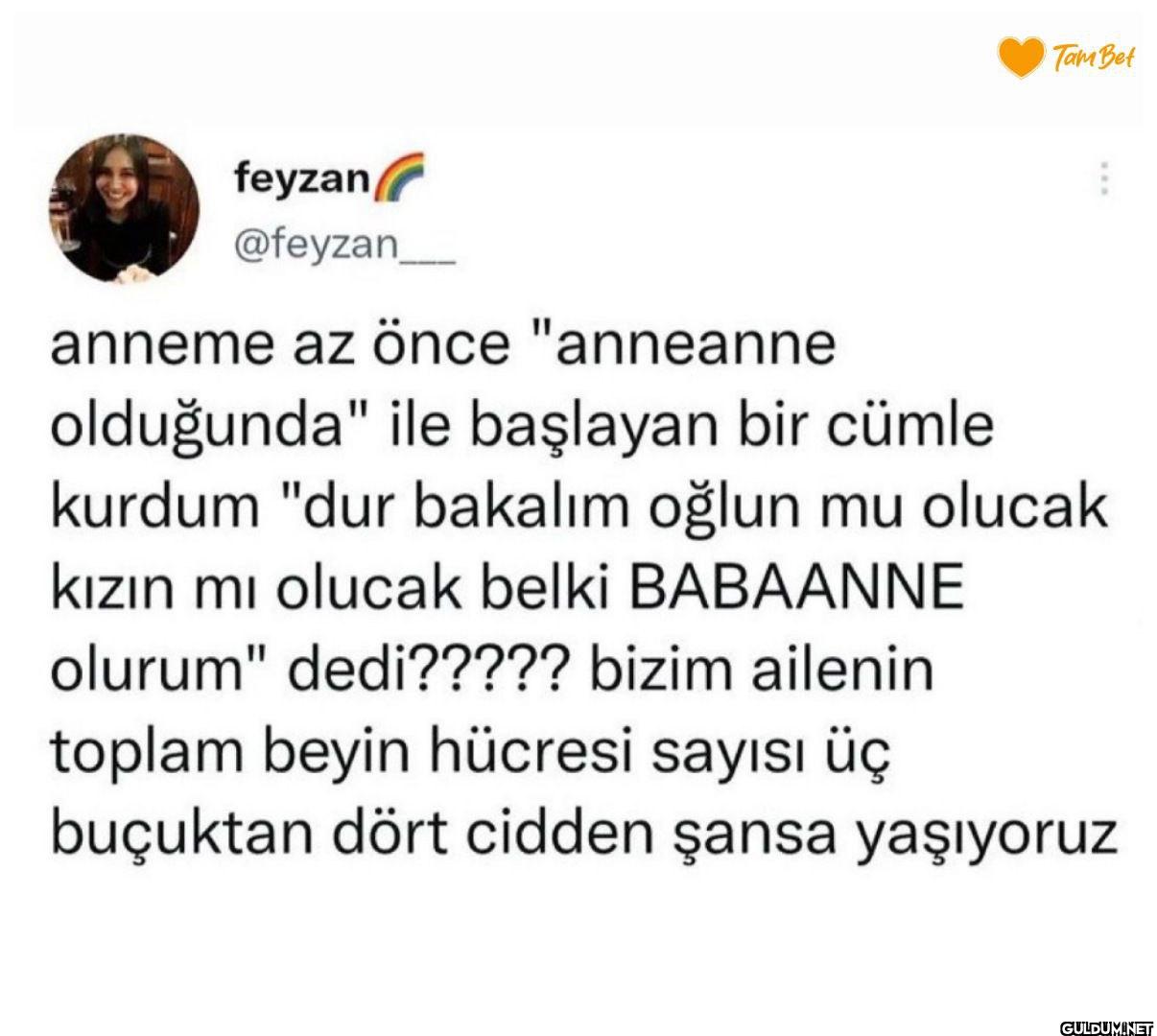 anneme az önce "anneanne B...