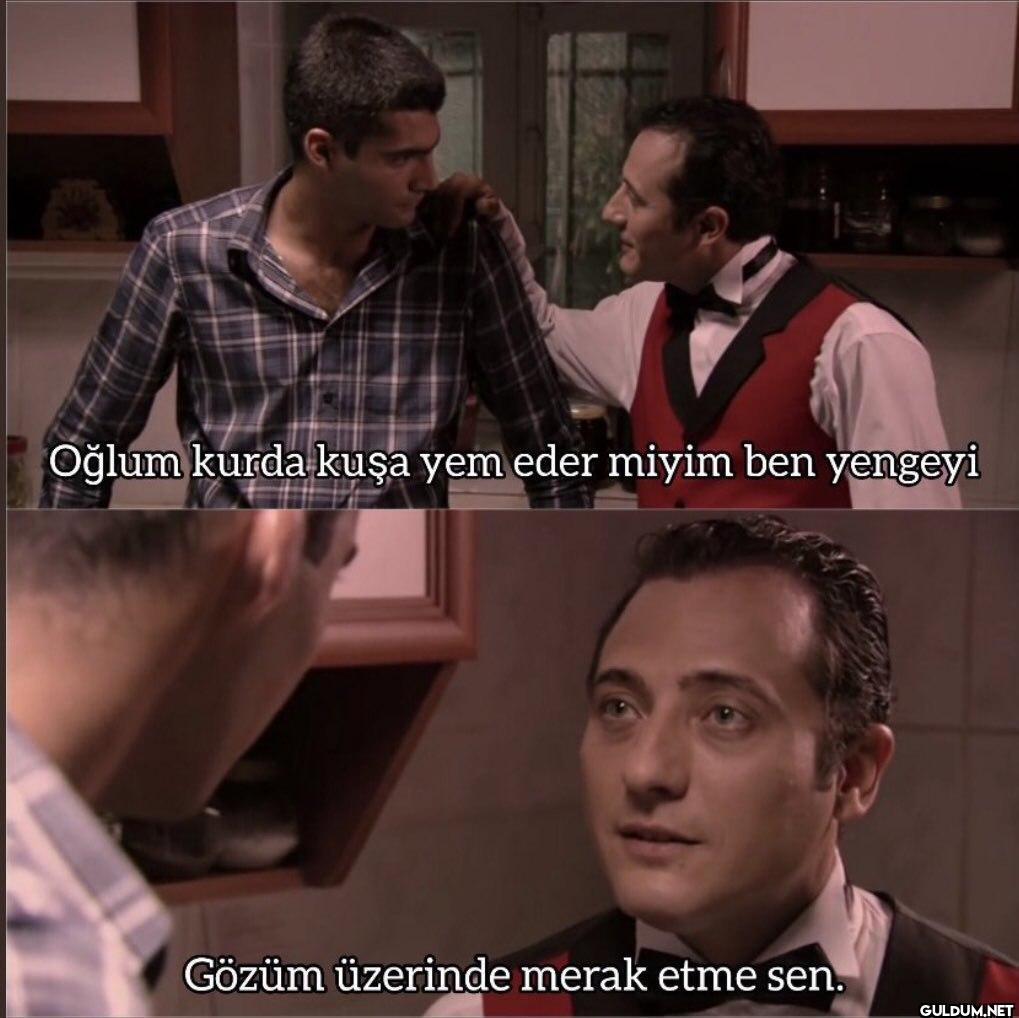 Oğlum kurda kuşa yem eder...