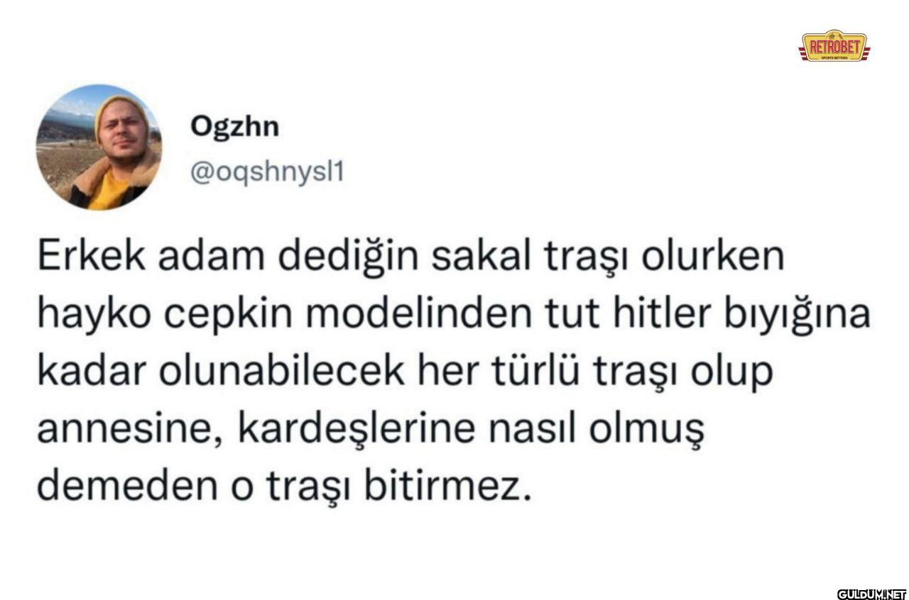 Erkek adam dediğin sakal...