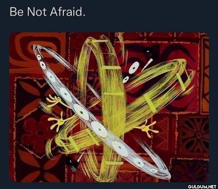 Be Not Afraid.