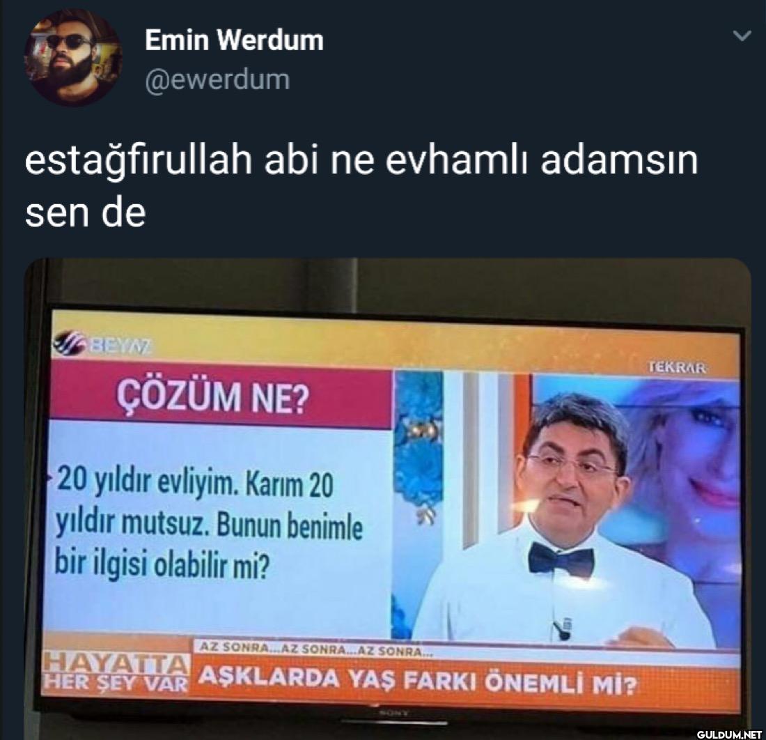 estağfirullah abi ne...