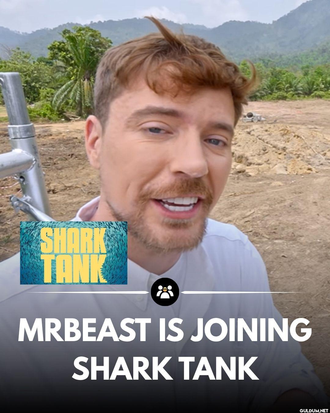MrBeast, Shark Tank's 18th...