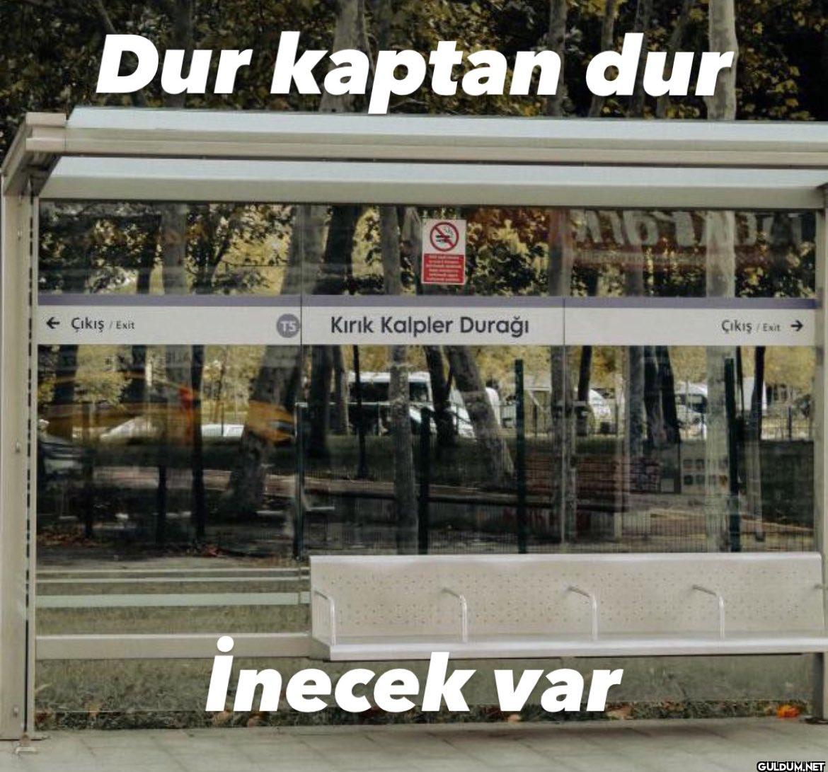 Dur kaptan dur Çıkış /Exit...