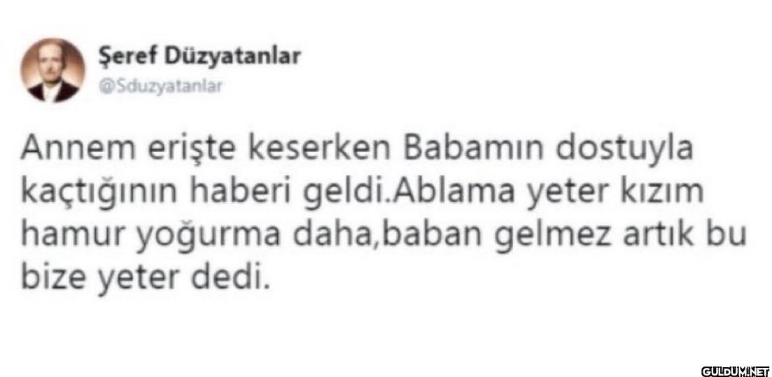 Annem erişte keserken...