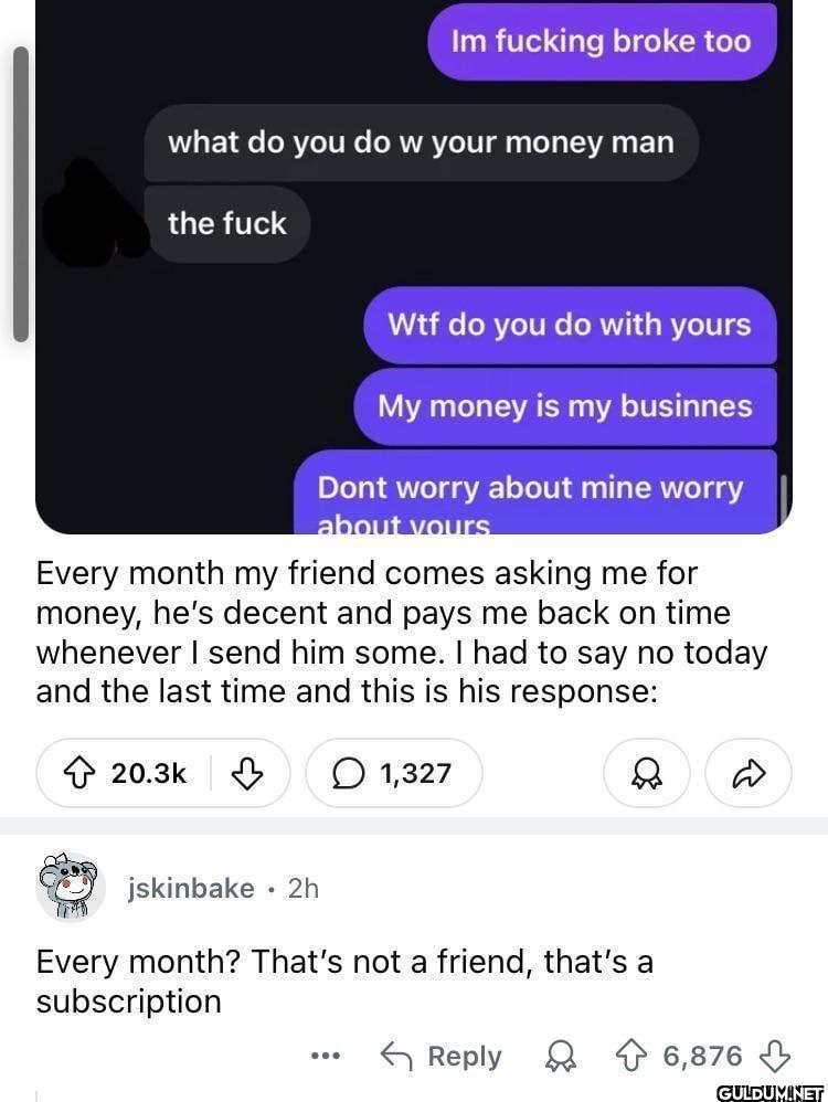 Im fucking broke too what...