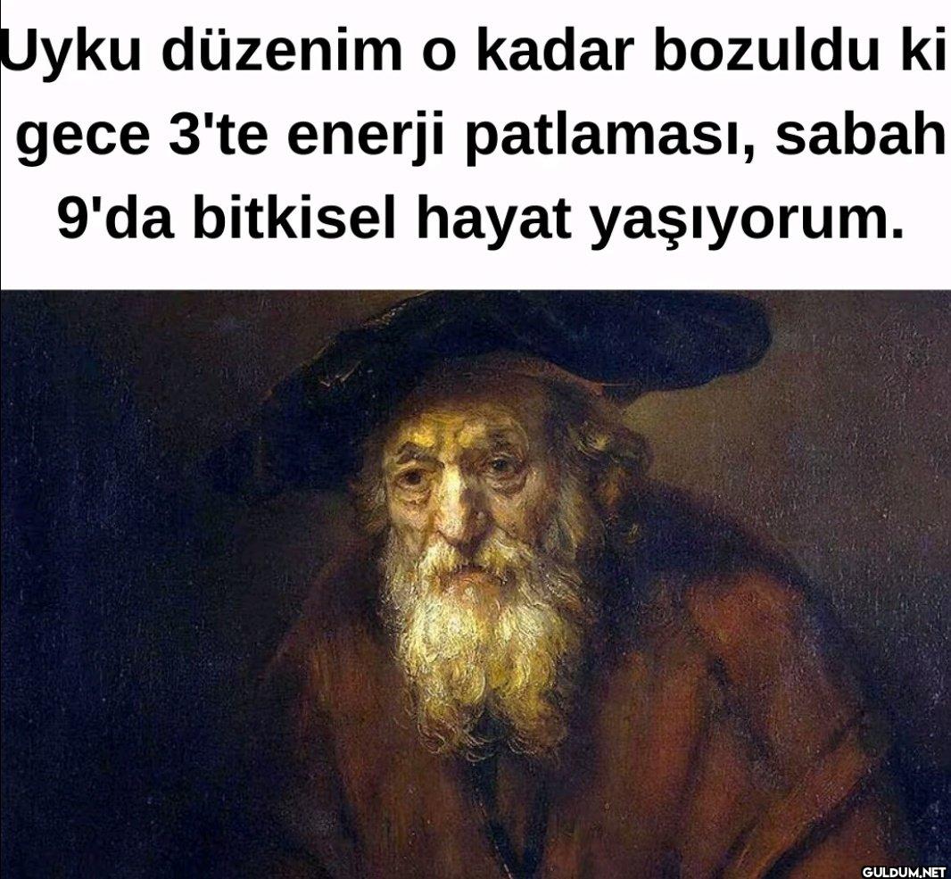 Uyku düzenim o kadar...