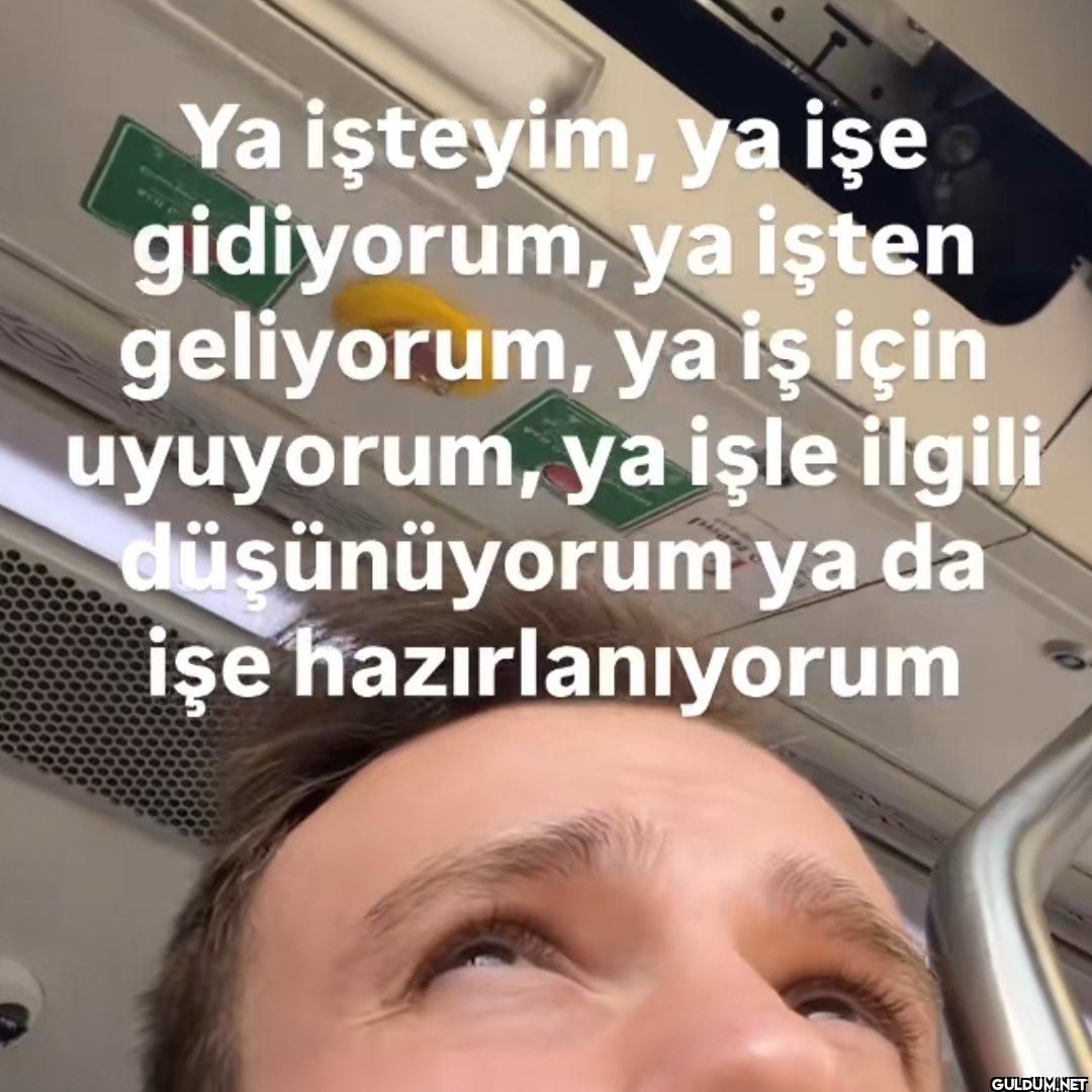 Ya işteyim, ya işe...