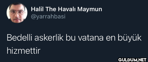 Bedelli askerlik bu vatana...