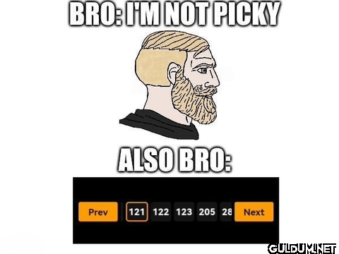 BRO: I'M NOT PICKY ALSO...