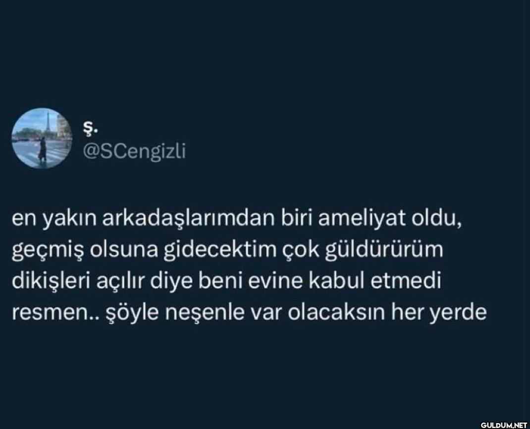 en yakın arkadaşlarımdan...