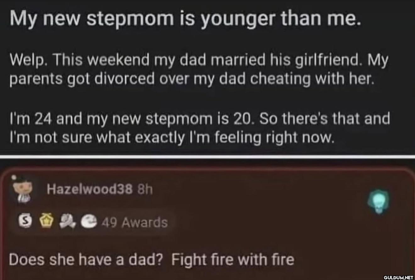 My new stepmom is younger...