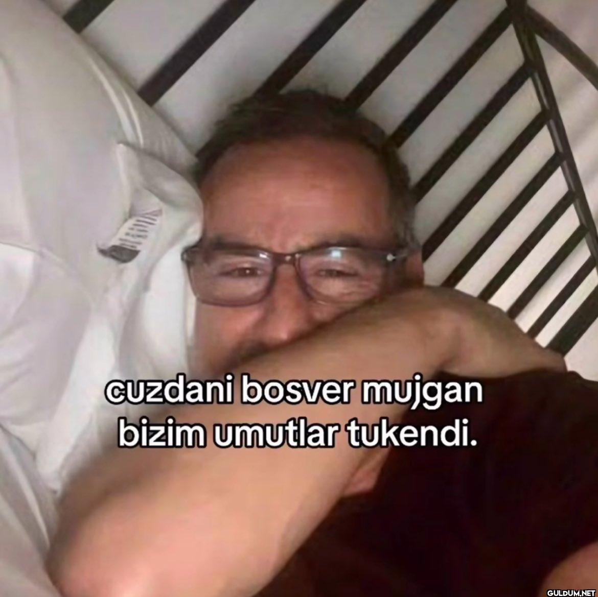 cuzdani bosver mujgan...