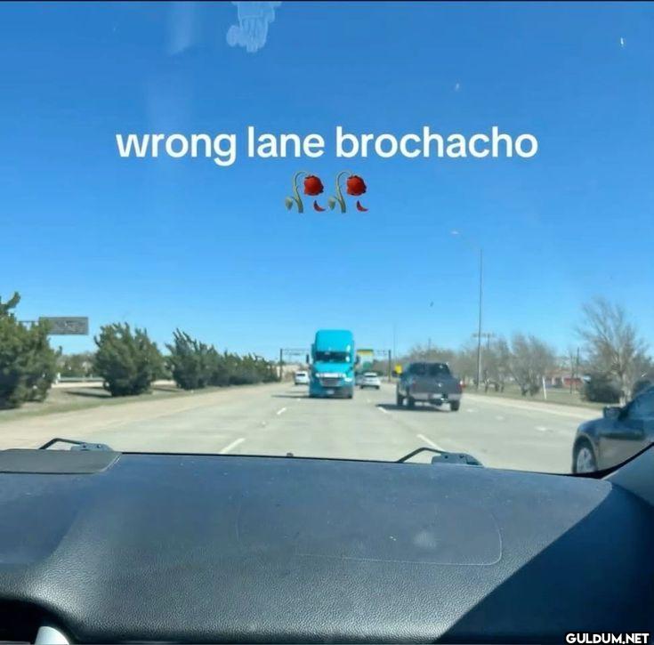 wrong lane brochacho