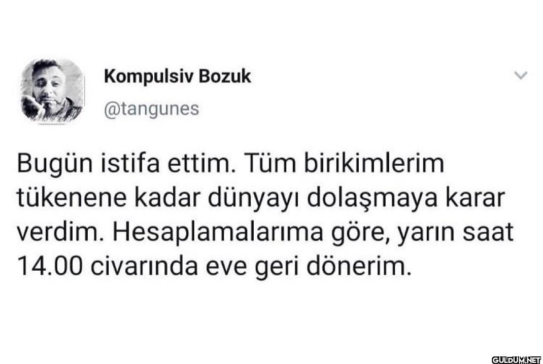 Bugün istifa ettim. Tüm...