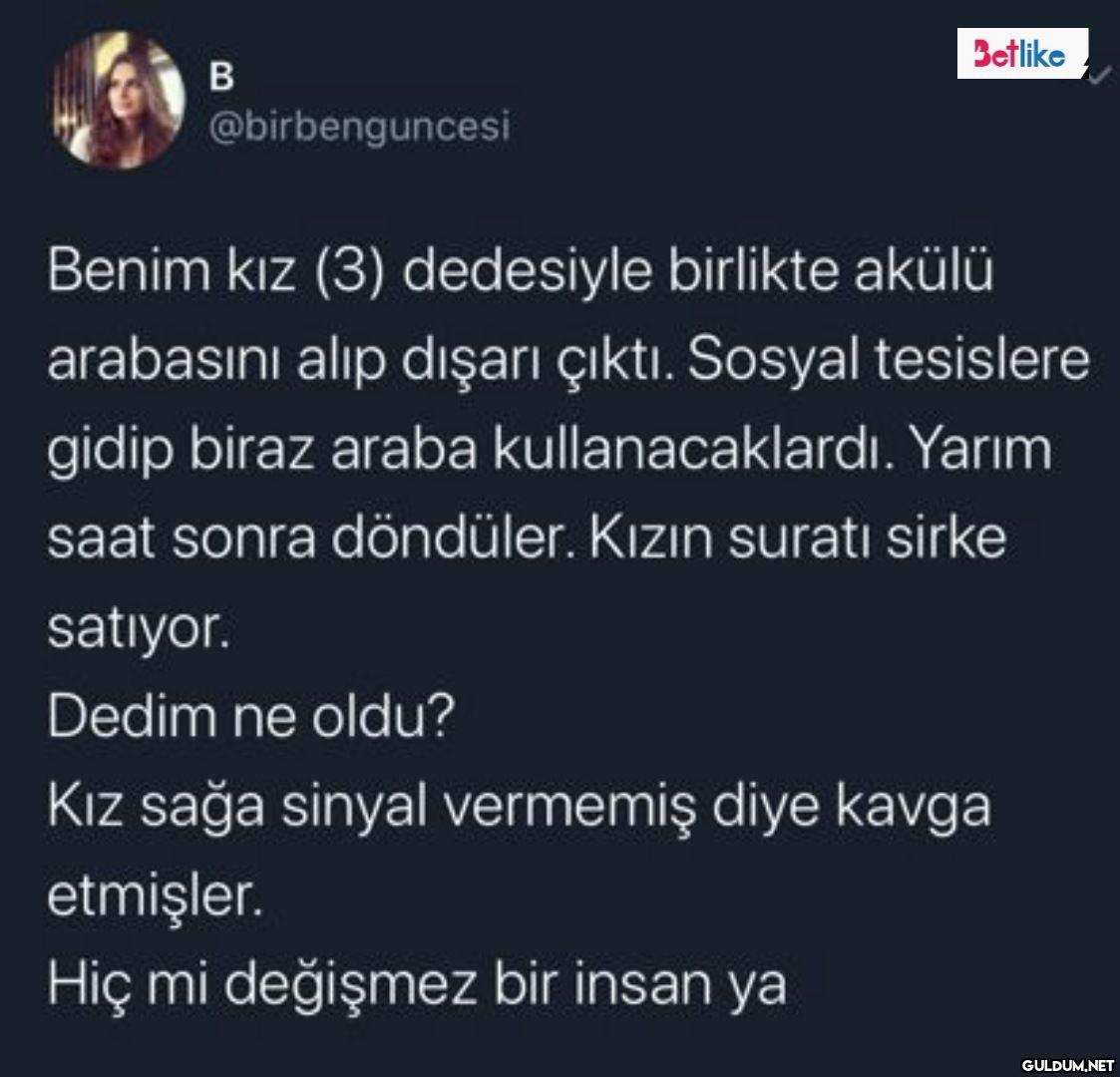B @birbenguncesi Betlike...