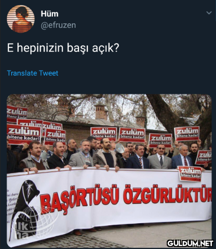 E hepinizin başı açık?...