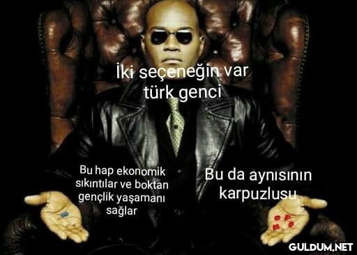 İki seçeneğin var türk...