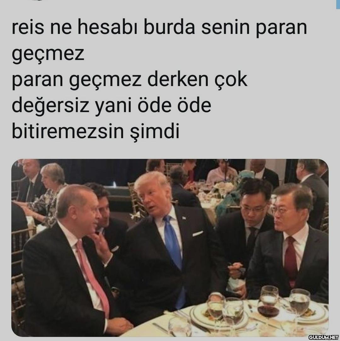 reis ne hesabı burda senin...