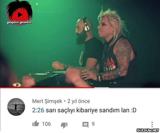 yutupdan yorumlar Mert...
