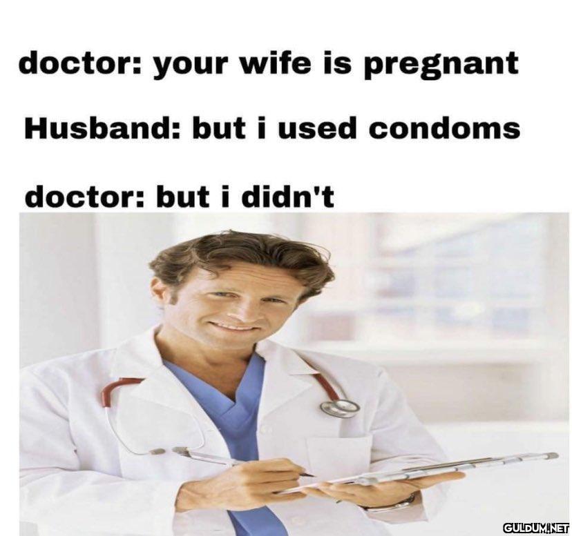 doctor: your wife is...
