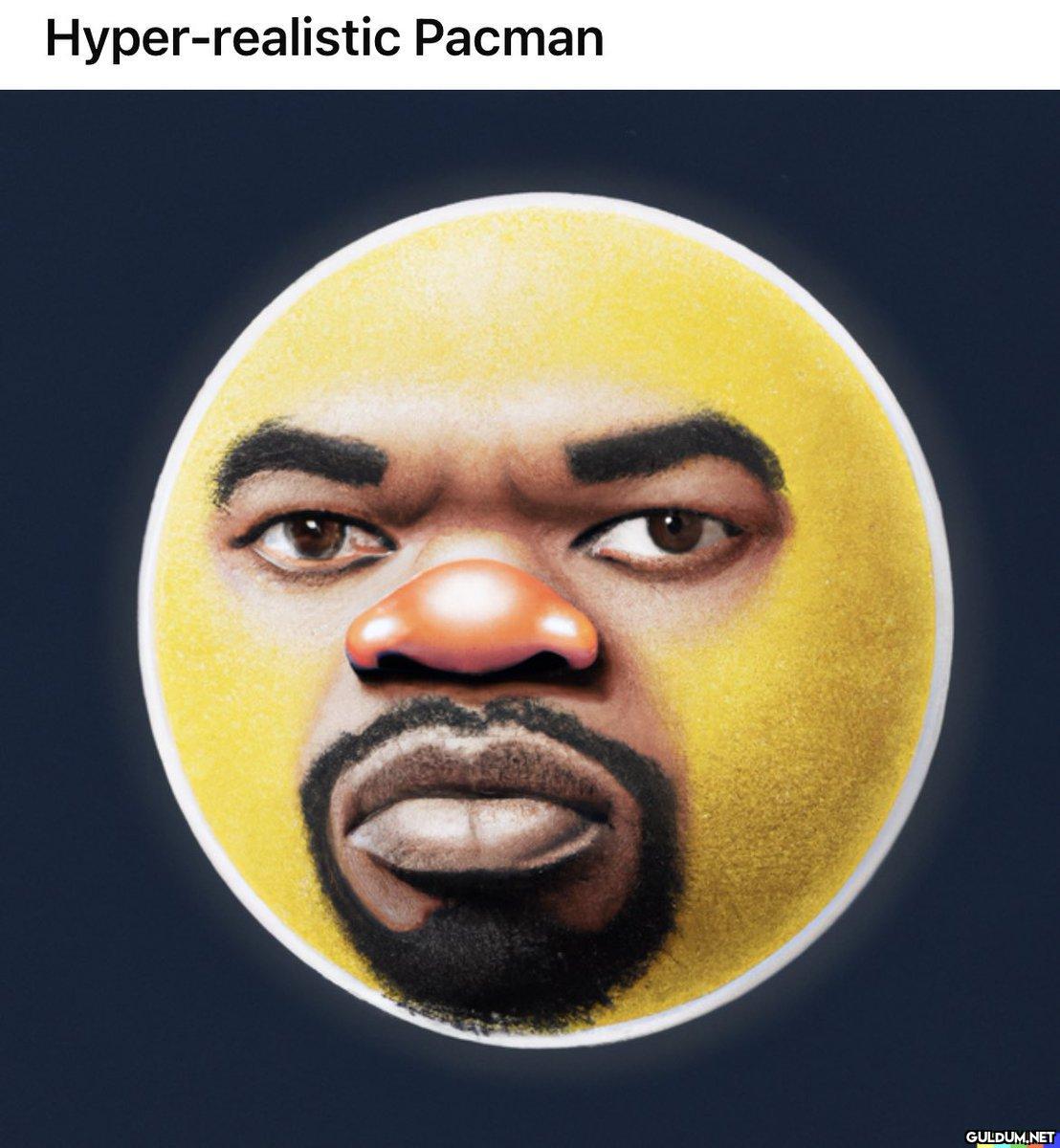 Hyper-realistic Pacman   Kaynak