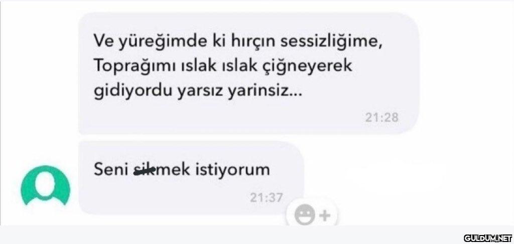 a Ve yüreğimde ki hırçın...