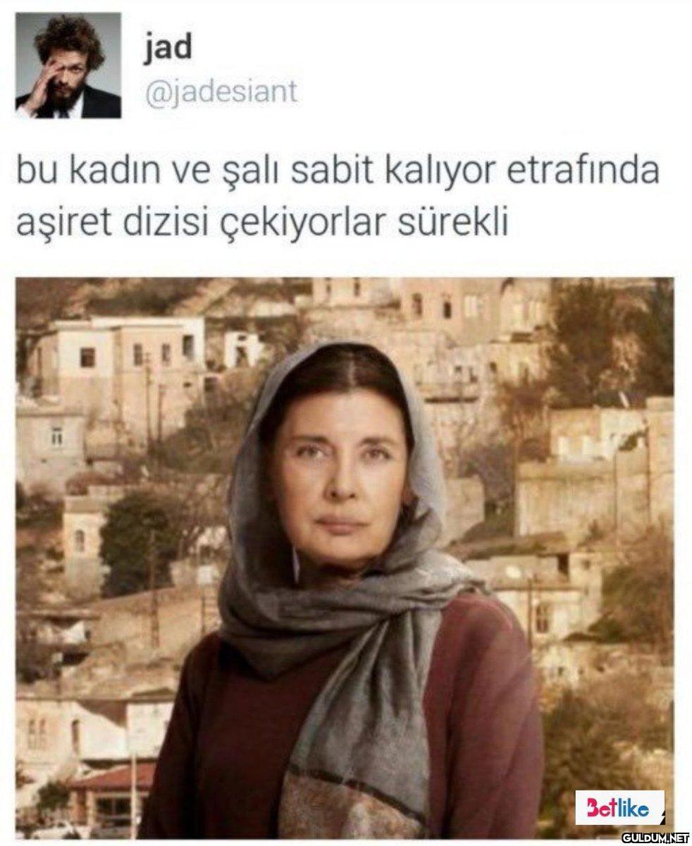 jad @jadesiant bu kadın ve...