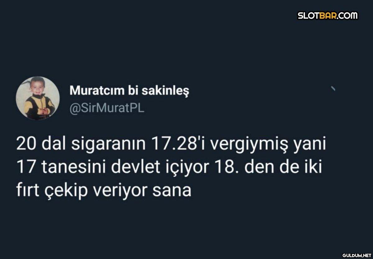 Muratcım bi sakinleş...