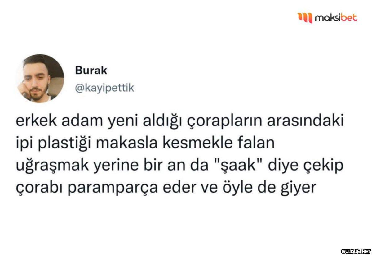 Burak @kayipettik maksibet...