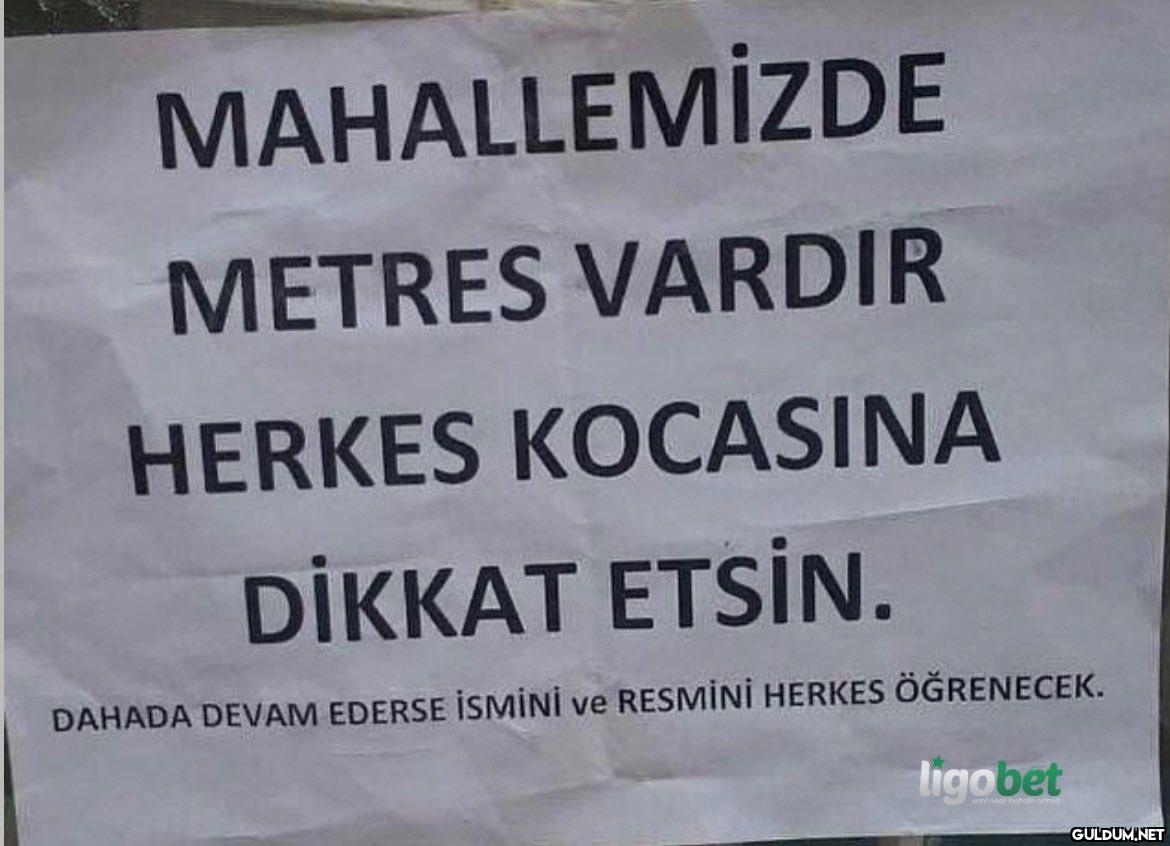 MAHALLEMİZDE METRES VARDIR...