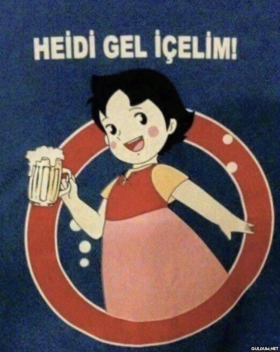 HEİDİ GEL İÇELİM! TOD   Kaynak