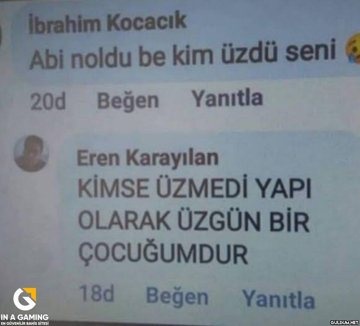 462-) Yapı olarak üzgün...