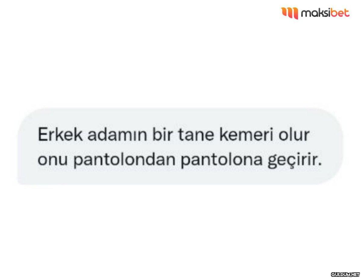 maksibet Erkek adamın bir...