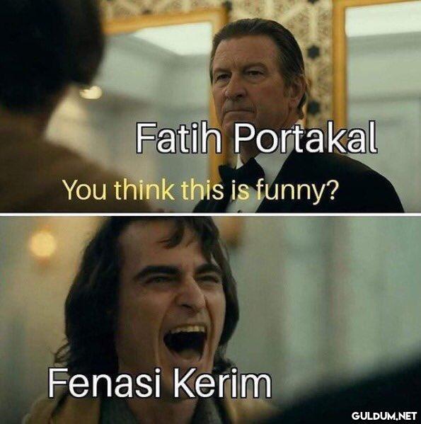 Fatih Portakal You think...