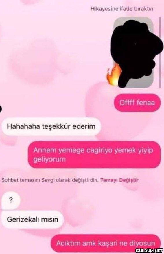 Hahahaha teşekkür ederim...