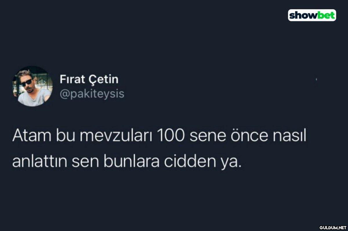 Fırat Çetin @pakiteysis...
