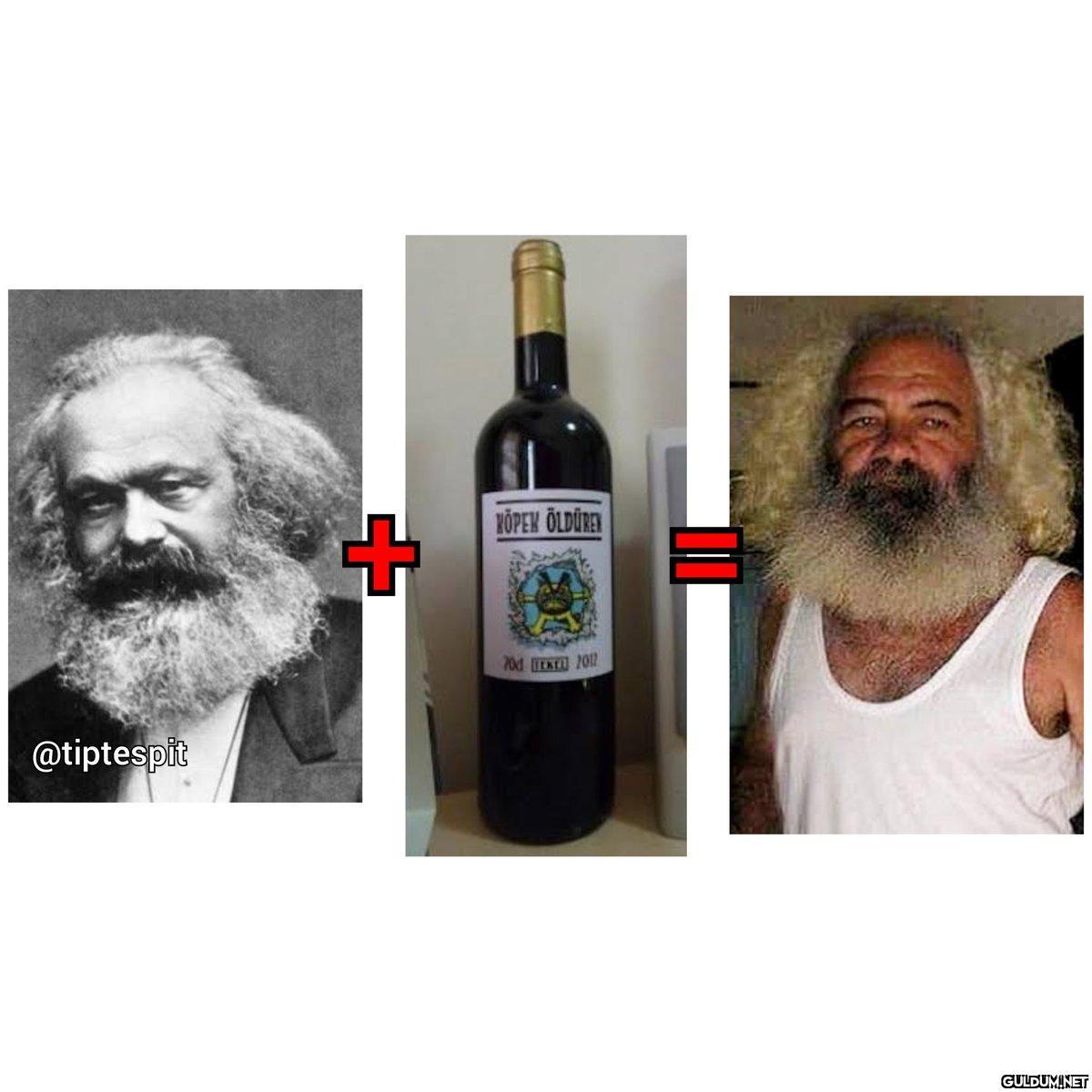 Karl Marx + Ucuz Şarap =...