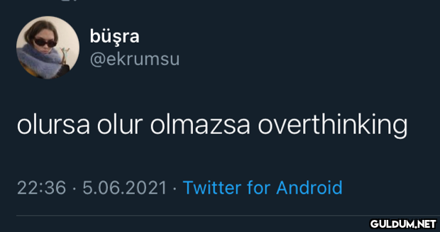 büşra @ekrumsu olursa olur...