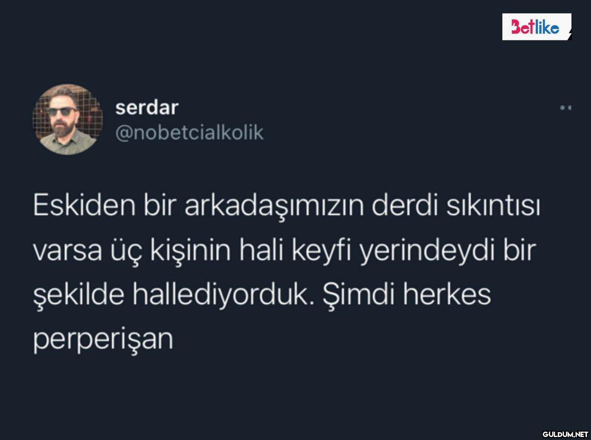 serdar @nobetcialkolik...