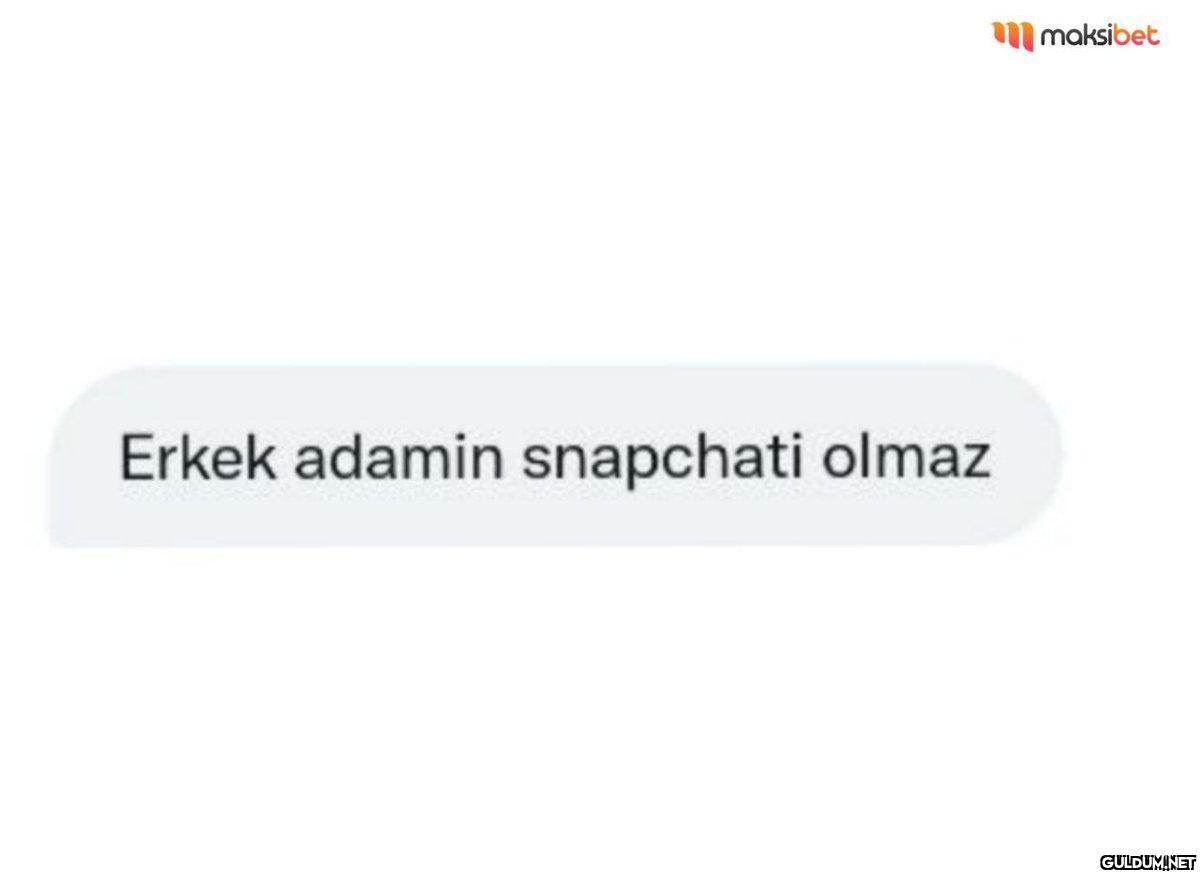 Erkek adamin snapchati...