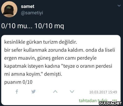samet @sametiyi 0/10 mu......