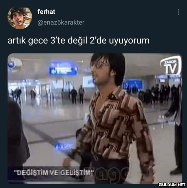 ferhat @enaz6karakter...