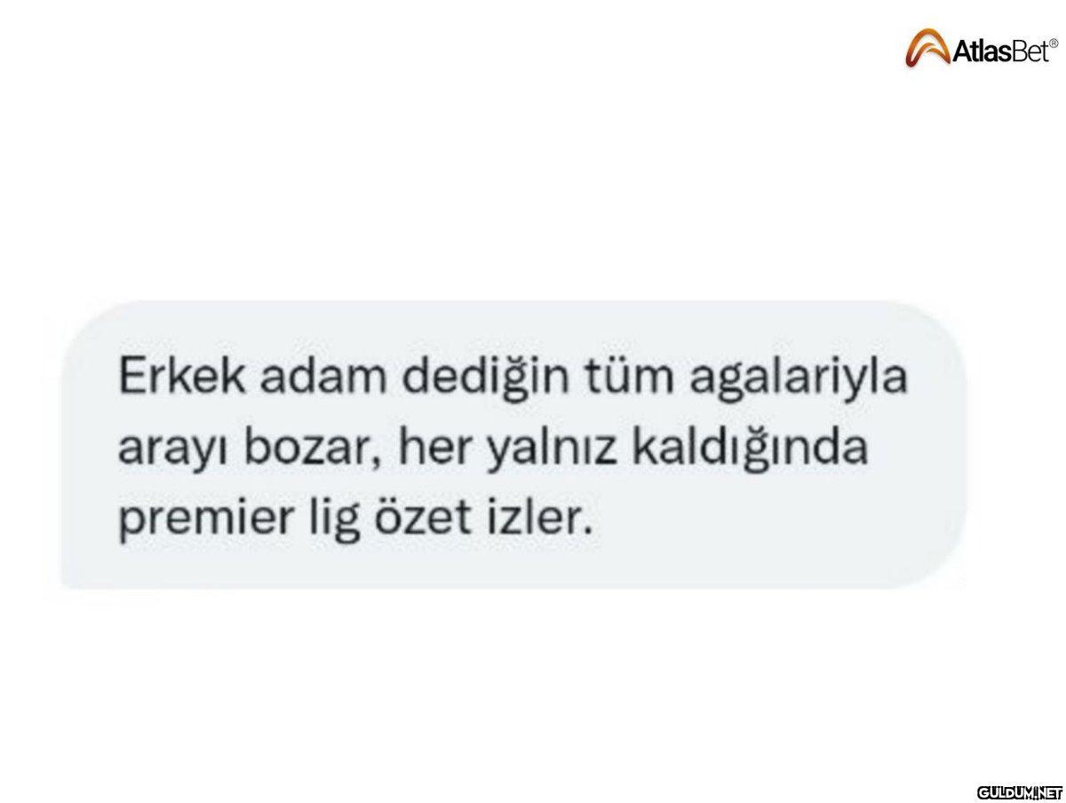 Erkek adam dediğin tüm...